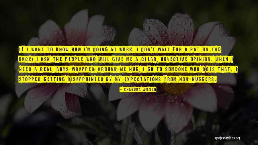 I Need A Hug Quotes By Chandra Wilson