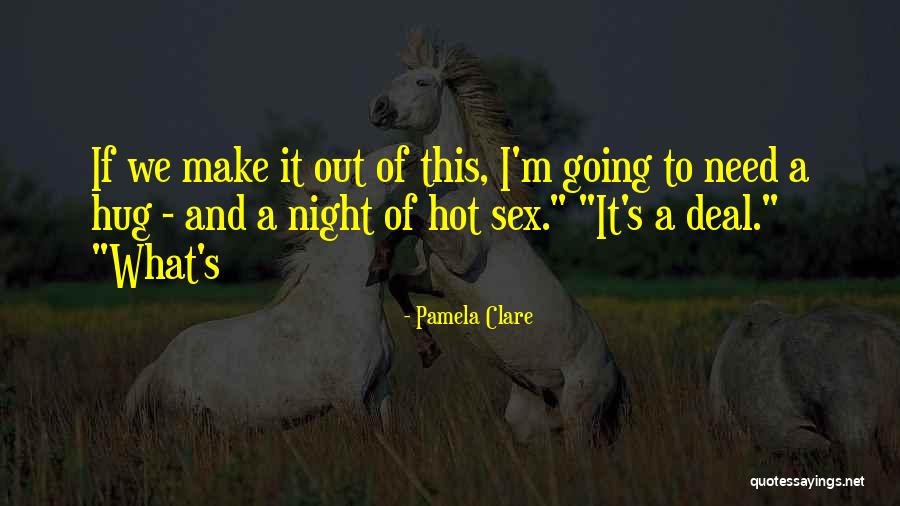 I Need A Hug Quotes By Pamela Clare