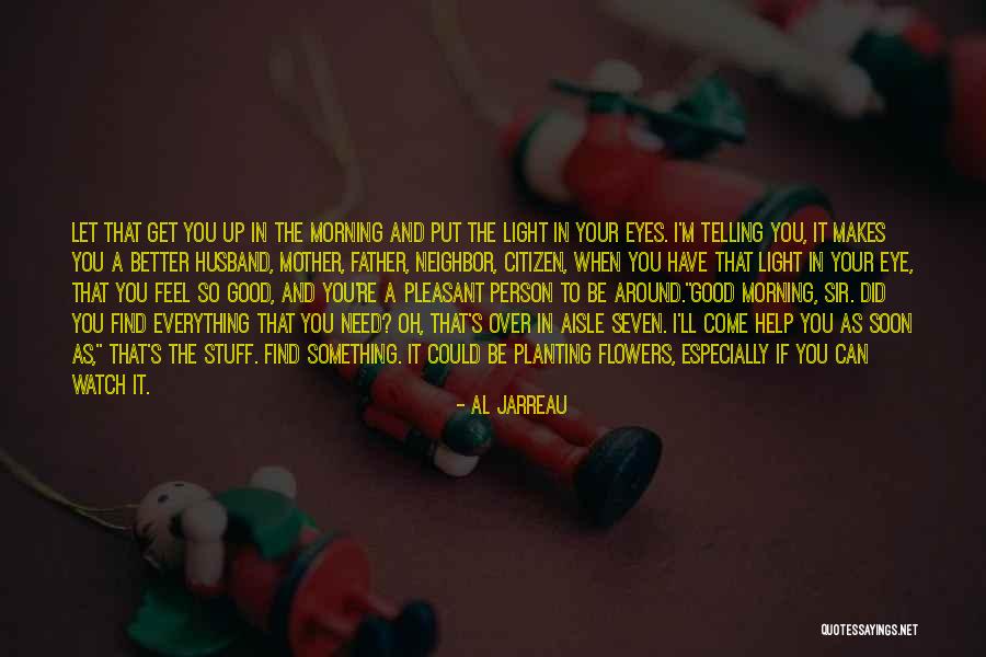 I Need A Light Quotes By Al Jarreau I Need A Light Quotes By Al Jarreau