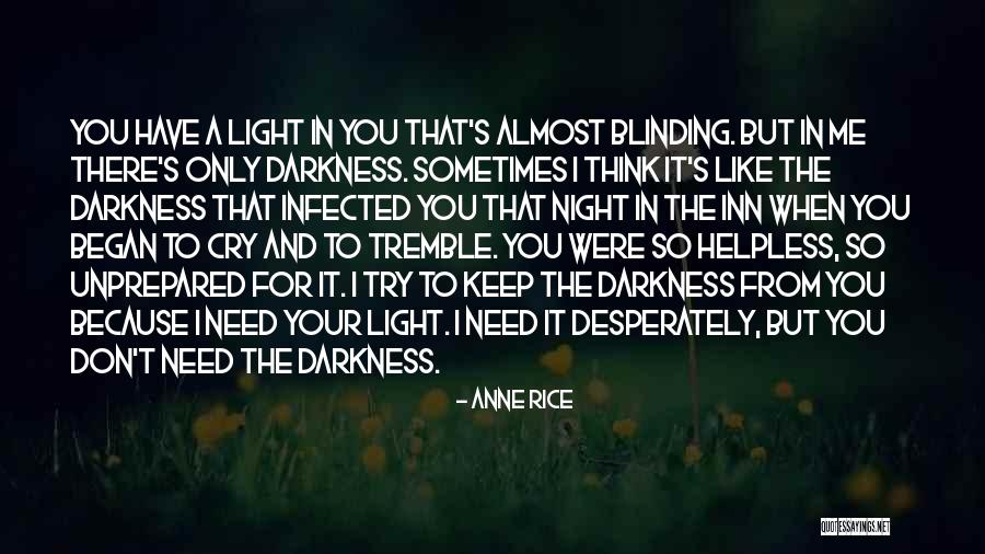 I Need A Light Quotes By Anne Rice I Need A Light Quotes By Anne Rice