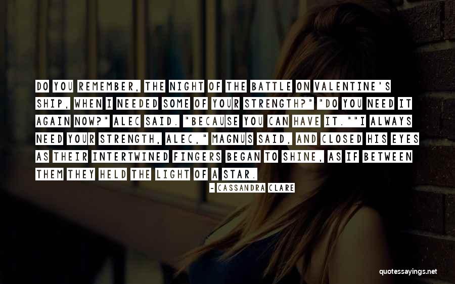 I Need A Light Quotes By Cassandra Clare I Need A Light Quotes By Cassandra Clare