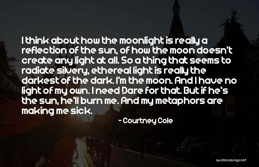 I Need A Light Quotes By Courtney Cole I Need A Light Quotes By Courtney Cole