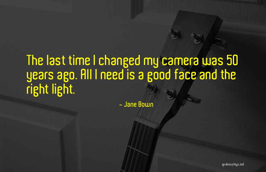 I Need A Light Quotes By Jane Bown I Need A Light Quotes By Jane Bown