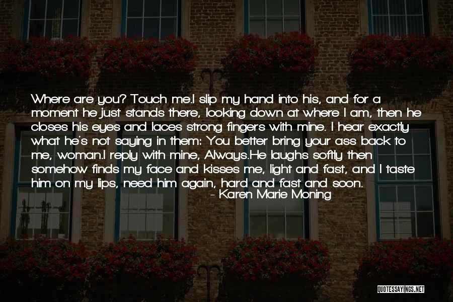 I Need A Light Quotes By Karen Marie Moning I Need A Light Quotes By Karen Marie Moning
