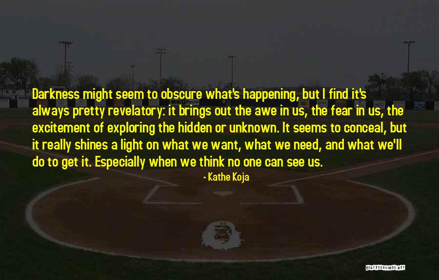 I Need A Light Quotes By Kathe Koja I Need A Light Quotes By Kathe Koja