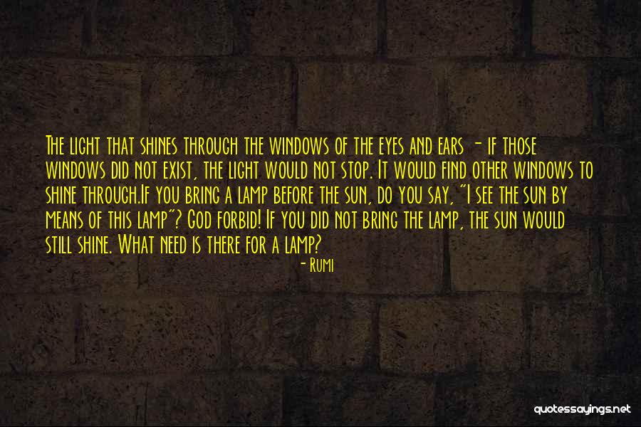 I Need A Light Quotes By Rumi I Need A Light Quotes By Rumi