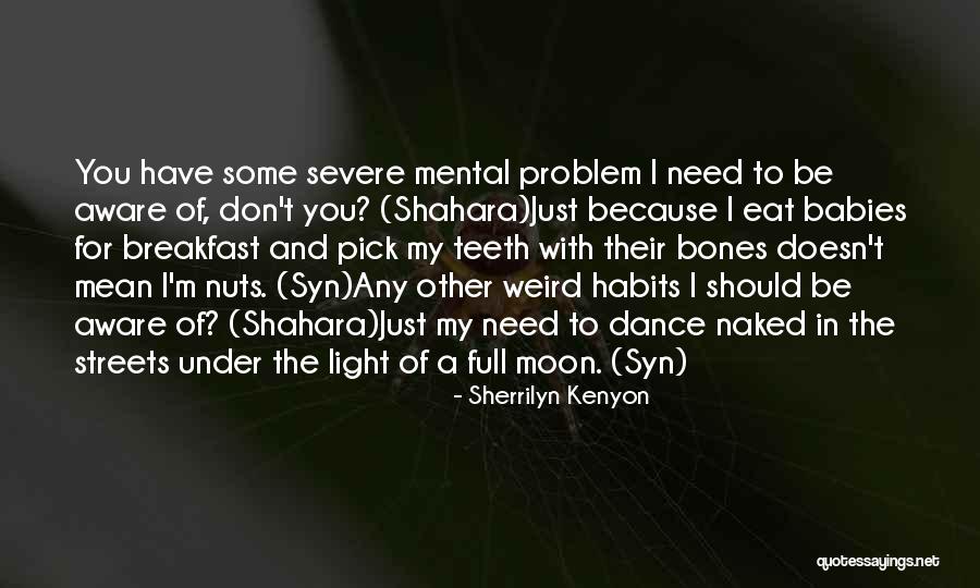 I Need A Light Quotes By Sherrilyn Kenyon I Need A Light Quotes By Sherrilyn Kenyon