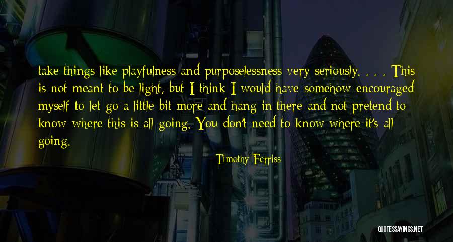 I Need A Light Quotes By Timothy Ferriss I Need A Light Quotes By Timothy Ferriss