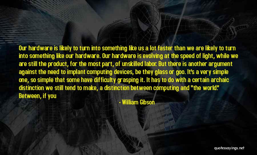 I Need A Light Quotes By William Gibson I Need A Light Quotes By William Gibson