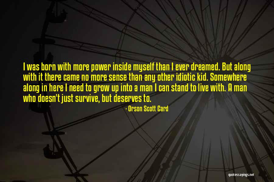 I Need A Man Who Can Quotes By Orson Scott Card I Need A Man Who Can Quotes By Orson Scott Card