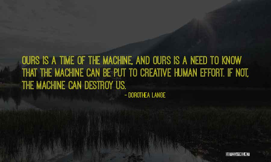I Need A Time Machine Quotes By Dorothea Lange I Need A Time Machine Quotes By Dorothea Lange