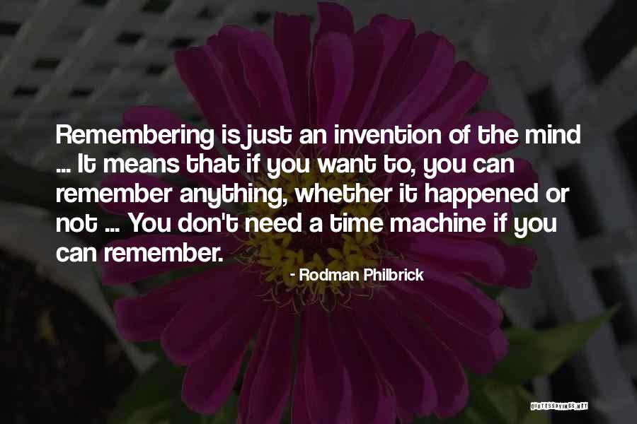 I Need A Time Machine Quotes By Rodman Philbrick I Need A Time Machine Quotes By Rodman Philbrick