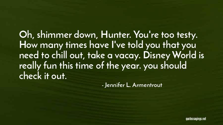I Need A Vacation Quotes By Jennifer L. Armentrout I Need A Vacation Quotes By Jennifer L. Armentrout