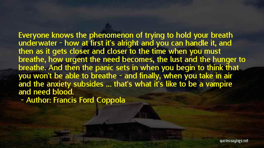 I Need Air To Breathe Quotes By Francis Ford Coppola