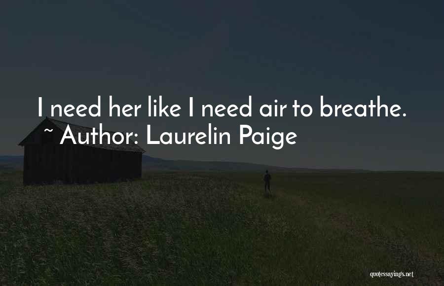 I Need Air To Breathe Quotes By Laurelin Paige