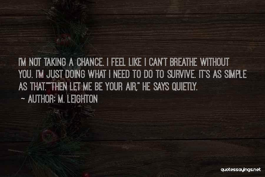 I Need Air To Breathe Quotes By M. Leighton