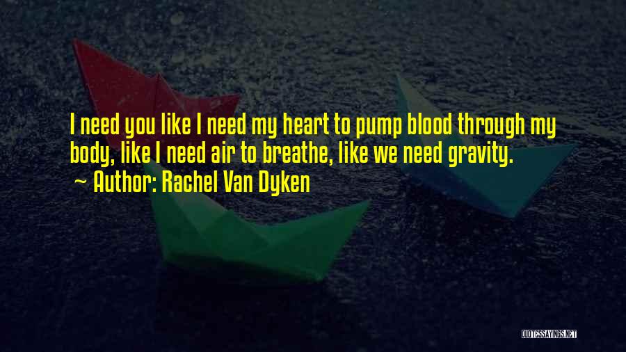 I Need Air To Breathe Quotes By Rachel Van Dyken