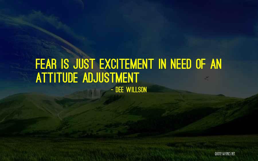 I Need An Attitude Adjustment Quotes By Dee Willson