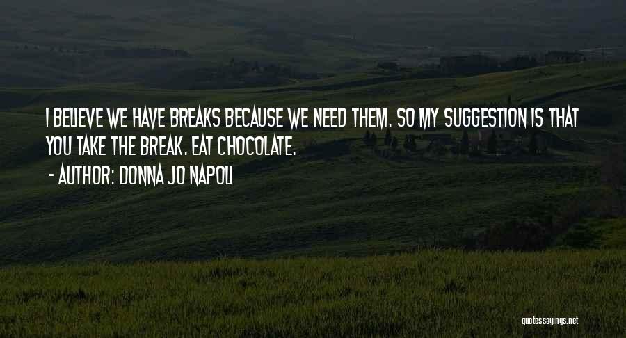 I Need Break Quotes By Donna Jo Napoli