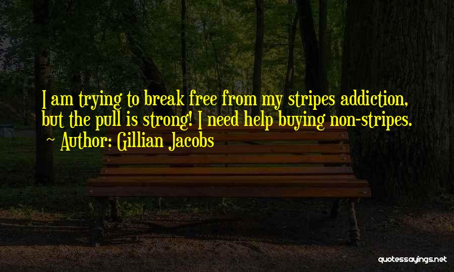 I Need Break Quotes By Gillian Jacobs