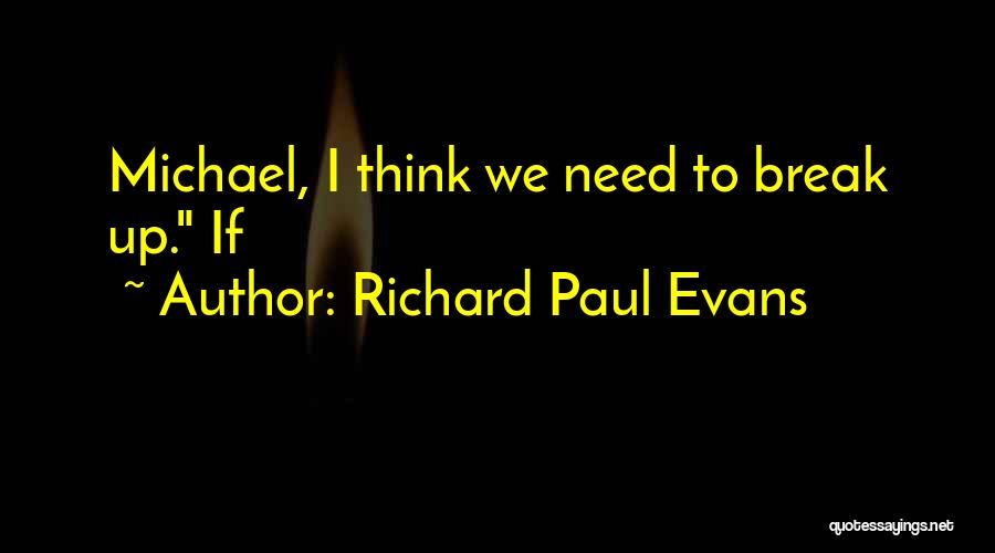 I Need Break Quotes By Richard Paul Evans