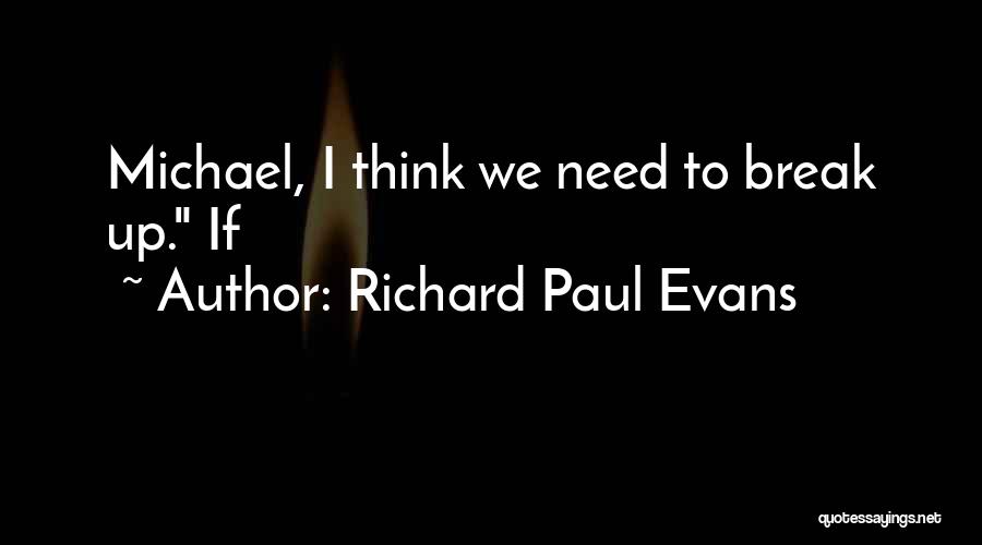 I Need Break Up Quotes By Richard Paul Evans