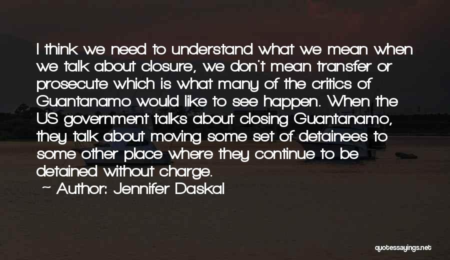 I Need Closure Quotes By Jennifer Daskal