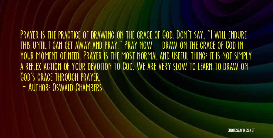 I Need God Now Quotes By Oswald Chambers