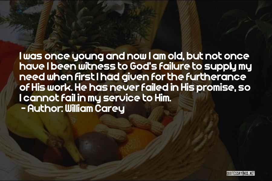 I Need God Now Quotes By William Carey