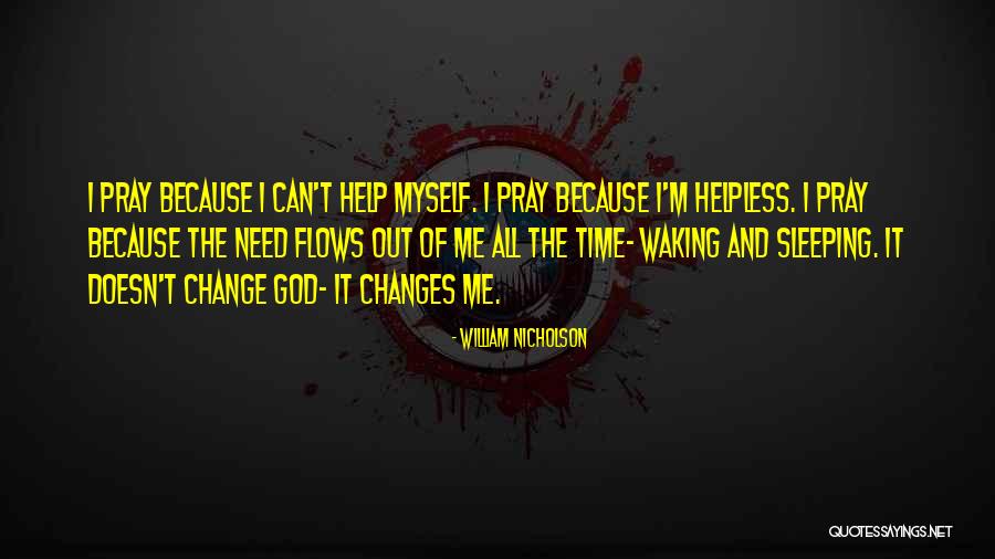 I Need God Quotes By William Nicholson I Need God Quotes By William Nicholson