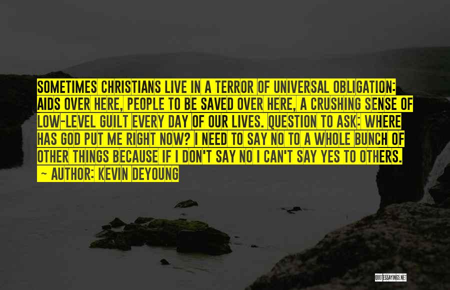 I Need God Right Now Quotes By Kevin DeYoung