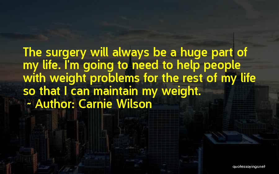 I Need Help With My Life Quotes By Carnie Wilson