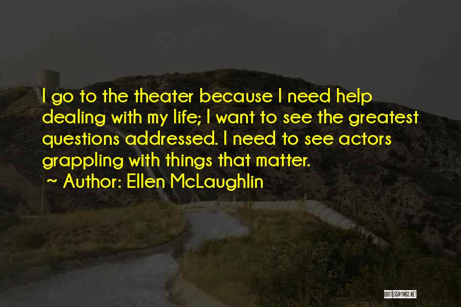 I Need Help With My Life Quotes By Ellen McLaughlin