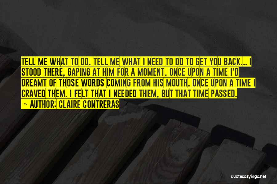 I Need Me Time Quotes By Claire Contreras