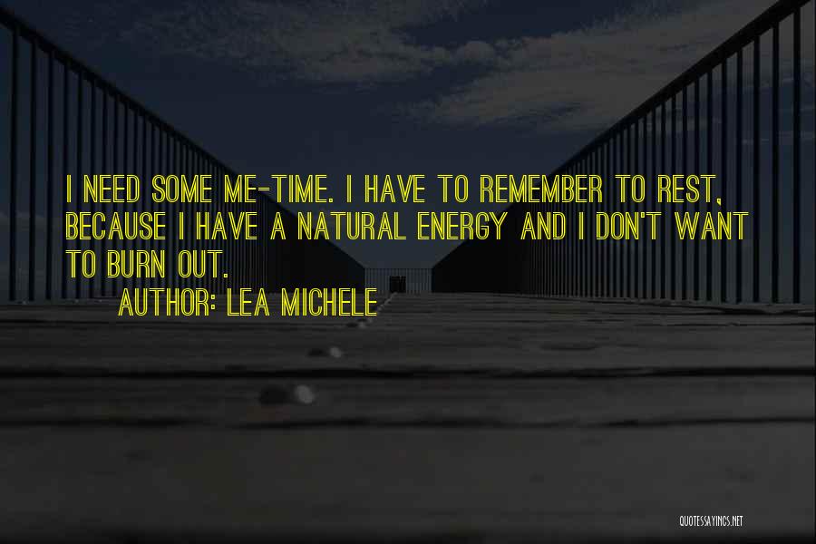 I Need Me Time Quotes By Lea Michele