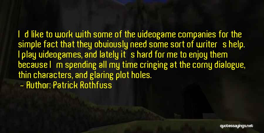 I Need Me Time Quotes By Patrick Rothfuss