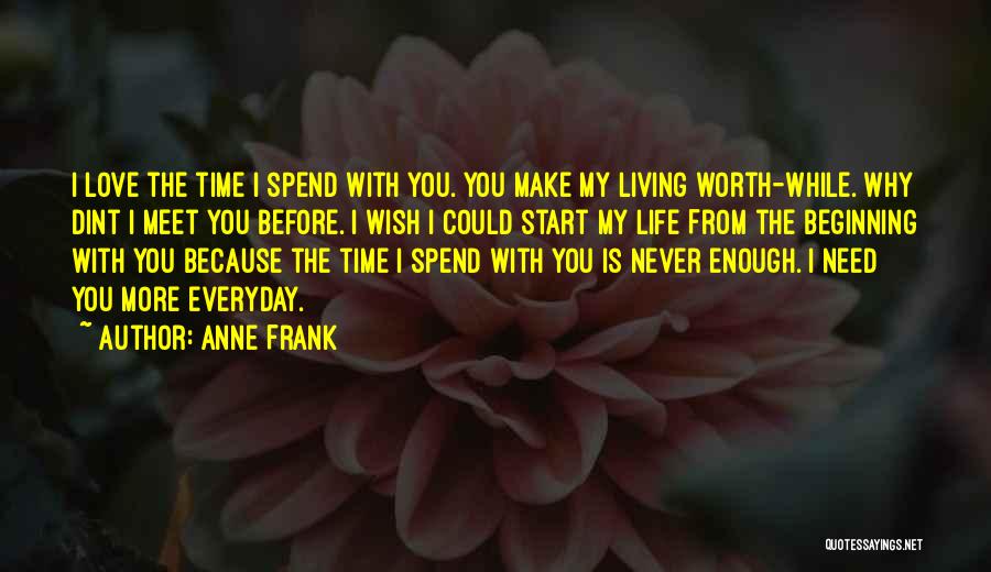 I Need More Time With You Quotes By Anne Frank