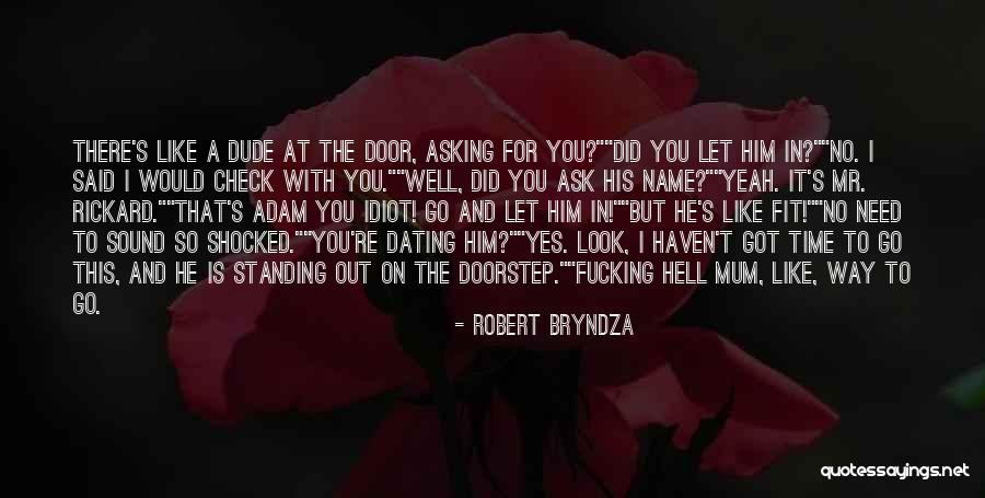 I Need My Mum Quotes By Robert Bryndza I Need My Mum Quotes By Robert Bryndza