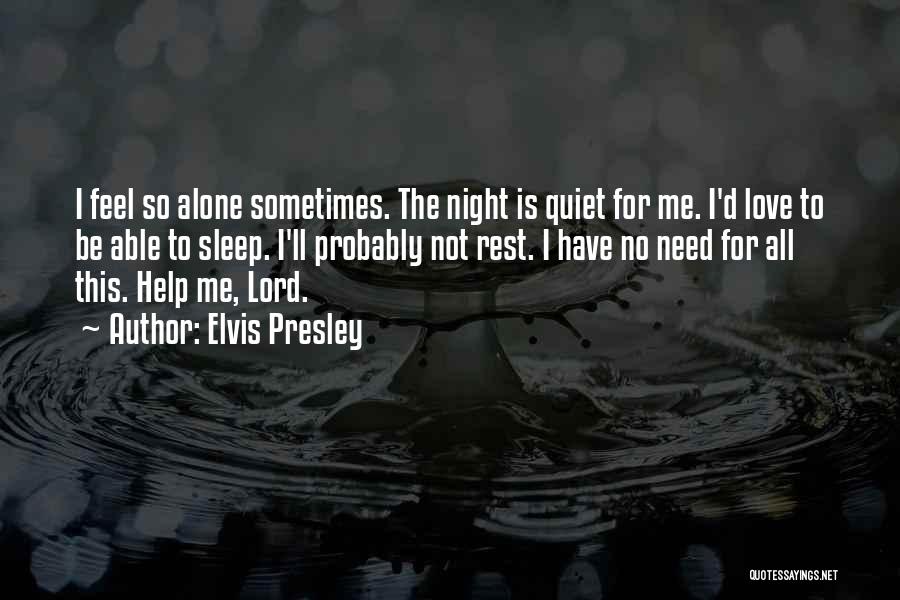 I Need Rest Quotes By Elvis Presley