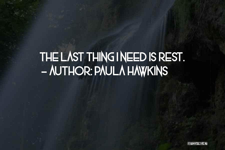 I Need Rest Quotes By Paula Hawkins