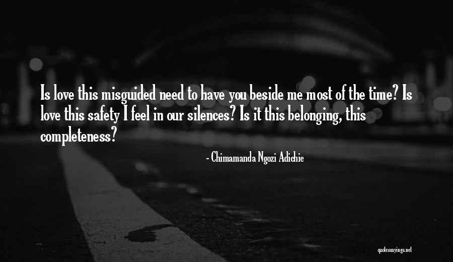 I Need Someone Beside Me Quotes By Chimamanda Ngozi Adichie I Need Someone Beside Me Quotes By Chimamanda Ngozi Adichie