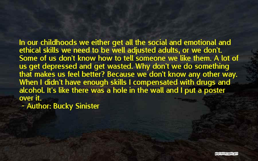 I Need Someone Better Quotes By Bucky Sinister