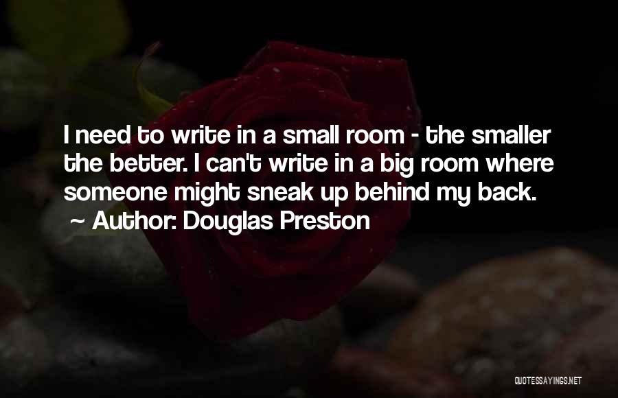 I Need Someone Better Quotes By Douglas Preston