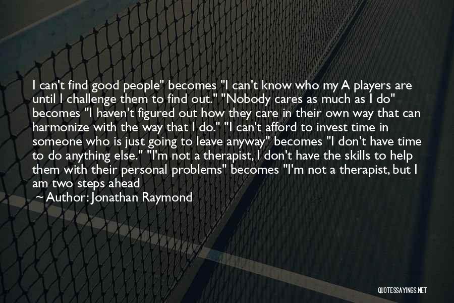 I Need Someone Better Quotes By Jonathan Raymond