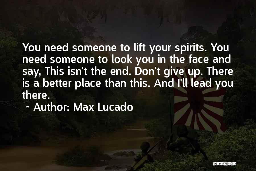 I Need Someone Better Quotes By Max Lucado