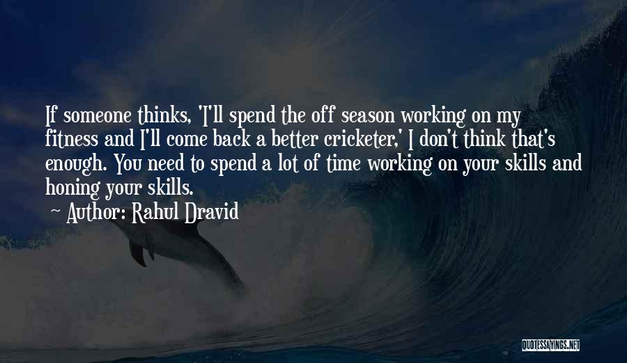 I Need Someone Better Quotes By Rahul Dravid