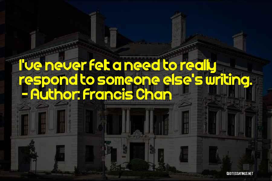 I Need Someone Else Quotes By Francis Chan