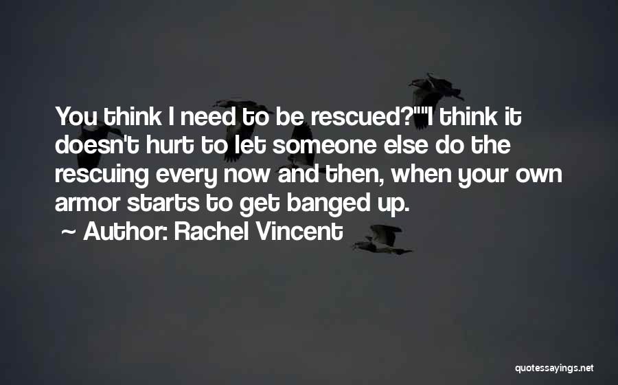 I Need Someone Else Quotes By Rachel Vincent