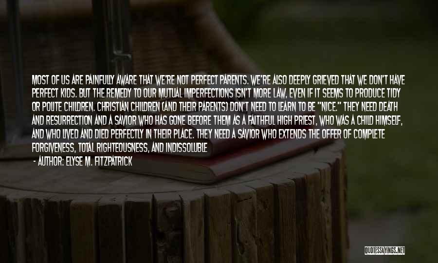 I Need Someone Faithful Quotes By Elyse M. Fitzpatrick I Need Someone Faithful Quotes By Elyse M. Fitzpatrick