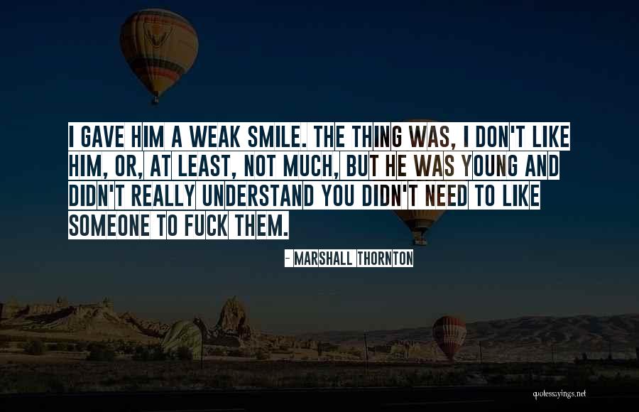 I Need Someone Like You Quotes By Marshall Thornton I Need Someone Like You Quotes By Marshall Thornton